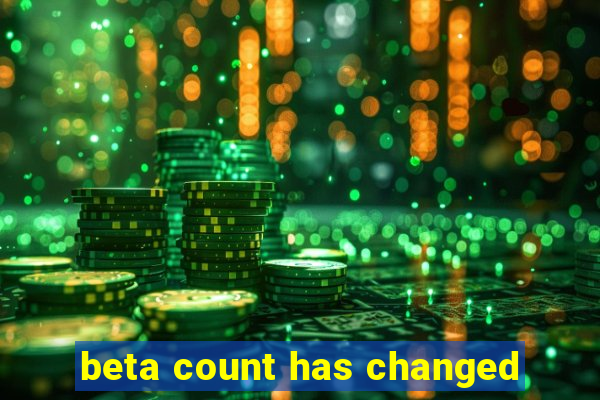 beta count has changed